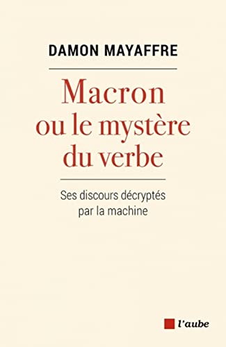 Stock image for Macron ou le mystre du verbe: Ses discours dcrypts par la machine [Broch] Mayaffre, Damon for sale by BIBLIO-NET