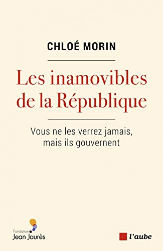 Beispielbild fr Les Inamovibles De La Rpublique : Vous Ne Les Verrez Jamais, Mais Ils Gouvernent zum Verkauf von RECYCLIVRE