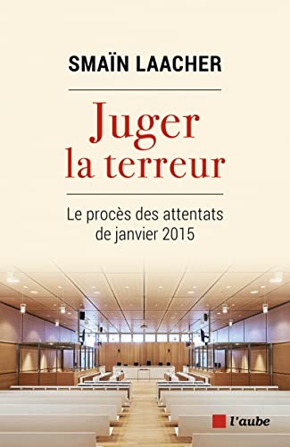 Beispielbild fr Juger la terreur - Le procs des attentats de janvier 2015: LE PROCS DES ATTENTATS DE JANVIER 2015 zum Verkauf von medimops