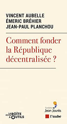 Beispielbild fr Comment fonder la Rpublique dcentralise ? zum Verkauf von Ammareal