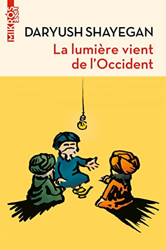 Beispielbild fr La lumire vient de l'Occident - Le renchantement du monde: LE RENCHANTEMENT DU MONDE ET LA PENSE NOMADE zum Verkauf von medimops