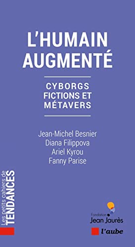 Beispielbild fr L'humain augment: Cyborgs, fictions et mtavers [Broch] Besnier, Jean-Michel; Filippova, Diana; Kyrou, Ariel et Parise, Fanny zum Verkauf von BIBLIO-NET