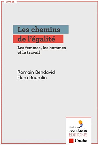 Beispielbild fr Les Chemins De L'galit : Les Femmes, Les Hommes Et Le Travail zum Verkauf von RECYCLIVRE