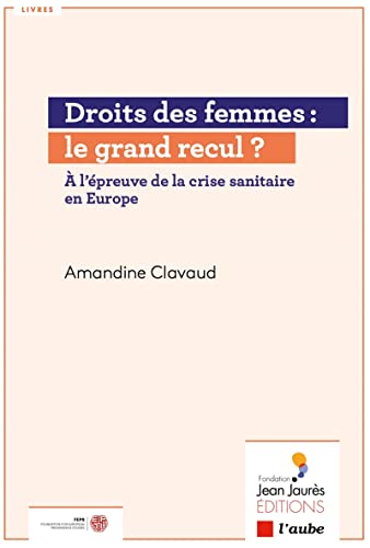 Beispielbild fr Droits Des Femmes : Le Grand Recul ? :  L'preuve De La Crise Sanitaire En Europe zum Verkauf von RECYCLIVRE