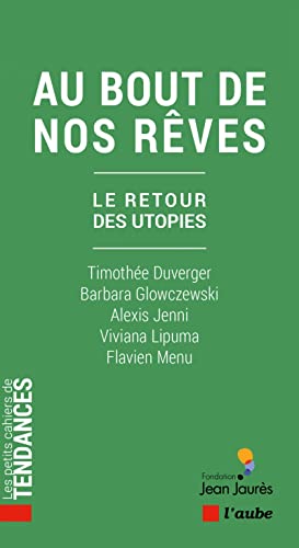 Beispielbild fr Au Bout De Nos Rves : Le Retour Des Utopies zum Verkauf von RECYCLIVRE
