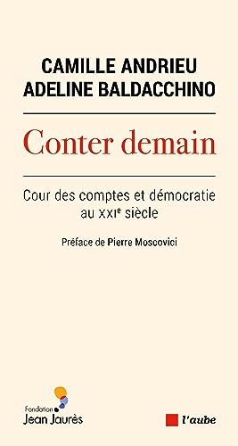 Beispielbild fr Conter demain: Cour des comptes et dmocratie au XXIe sicle zum Verkauf von Ammareal