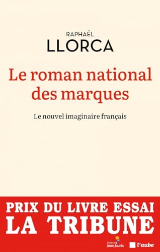 Beispielbild fr Le roman national des marques - Raconter la France d'aujourd: Raconter la France d'aujourd'hui zum Verkauf von medimops