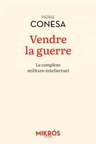 Stock image for Vendre la guerre - Le complexe militaro-intellectuel for sale by Gallix
