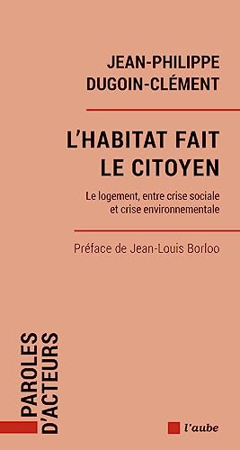 Beispielbild fr L'habitat fait le citoyen - Le logement, entre crise sociale zum Verkauf von medimops