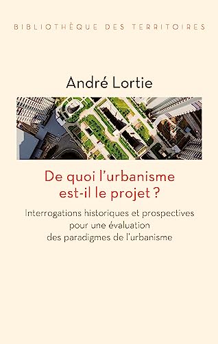 Beispielbild fr De quoi l'urbanisme est-il le projet ? - Interrogations hist zum Verkauf von Gallix