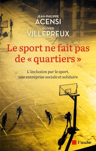 Beispielbild fr Le sport ne fait pas de "quartiers": L'inclusion par le sport, une entreprise sociale et solidaire zum Verkauf von Ammareal