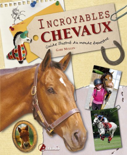 Stock image for Incroyables chevaux : Guide illustr du monde questre for sale by medimops