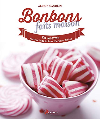 Beispielbild fr Bonbons Faits Maison : 50 Recettes Aux Fruits, Fleurs, Herbes Et pices zum Verkauf von RECYCLIVRE