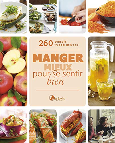 9782816006667: Manger mieux pour se sentir bien: 200 conseils, trucs et astuces