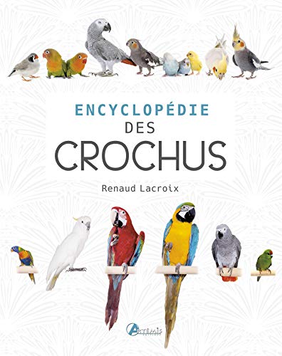 Stock image for Encyclopdie des becs crochus for sale by Revaluation Books