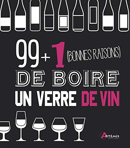 Imagen de archivo de 99 + 1 bonnes raisons de boire un verre de vin a la venta por Ammareal