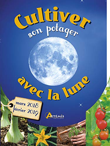 Beispielbild fr Cultiver son potager avec la lune : Mars 2018 - Fvrier 2019 zum Verkauf von Ammareal