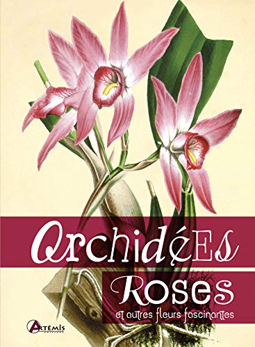 Stock image for Orchides, Roses : Et Autres Fleurs Fascinantes for sale by RECYCLIVRE