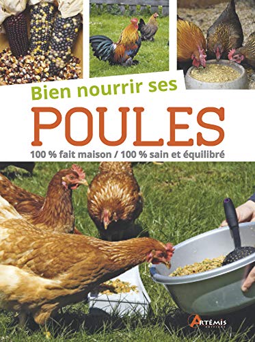 Beispielbild fr Bien nourrir ses poules : 100% fait maison, 100% sain et quilibr zum Verkauf von Revaluation Books