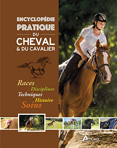 Beispielbild fr Encyclopdie Pratique Du Cheval & Du Cavalier : Races, Disciplines, Techniques, Histoire, Soins zum Verkauf von RECYCLIVRE