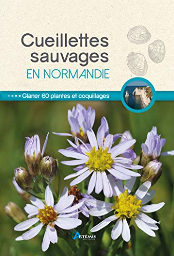 Beispielbild fr Cueillettes sauvages en Normandie : 60 plantes et fruits  glaner zum Verkauf von Revaluation Books