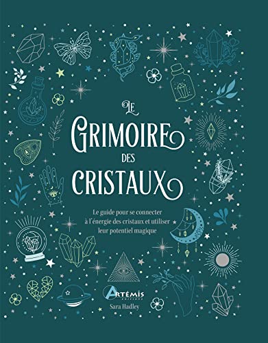 9782816021264: LE GRIMOIRE DES CRISTAUX: Le guide pour se connecter  l'nergie des cristaux et utiliser leur potentiel magique