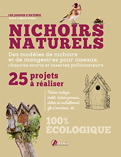 Beispielbild fr Nichoirs naturels: 25 projets  raliser soi-mme zum Verkauf von Gallix