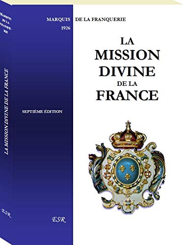 9782816204087: LA MISSION DIVINE DE LA FRANCE