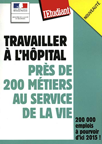 Beispielbild fr Travailler  l'hopital : prs de 200 mtiers au service de la vie zum Verkauf von Ammareal