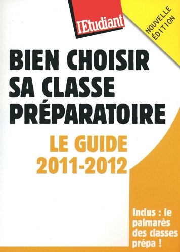 Stock image for Bien choisir sa classe prparatoire - Le guide 2011-2012 for sale by Ammareal