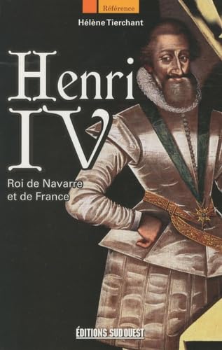 Beispielbild fr Henri IV : Roi de Navarre et de France zum Verkauf von Ammareal