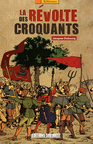 Stock image for La rvolte des croquants : Les chefs des rvoltes populaires dans le Prigord du XVIIe sicle for sale by Librairie Th  la page