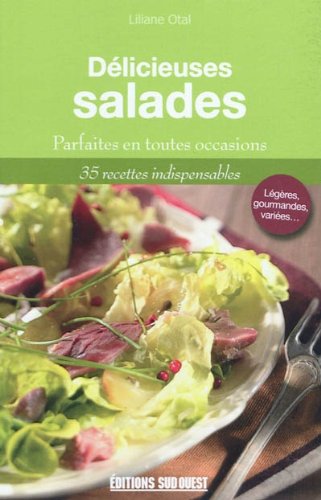 Beispielbild fr Dlicieuses salades : Gourmandes et varies en toutes saisons zum Verkauf von Ammareal