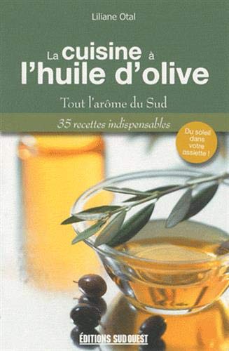 Beispielbild fr La cuisine  l'huile d'olive : Tout l'arme du Sud zum Verkauf von Ammareal