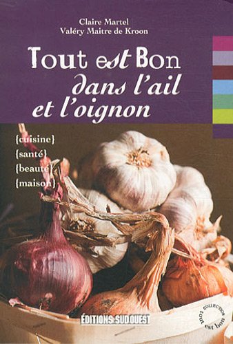 Beispielbild fr Tout est bon dans l'ail et l'oignon zum Verkauf von Ammareal
