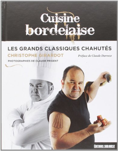 Beispielbild fr CUISINE BORDELAISE, LES GRANDS CLASSIQUES CHAHUTES zum Verkauf von medimops