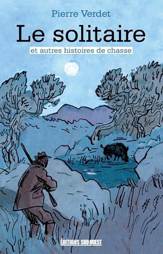 Stock image for Le Solitaire Et Autres Histoires De Chasse [Broch] HARAMBAT, Jean et VERDET Pierre for sale by BIBLIO-NET