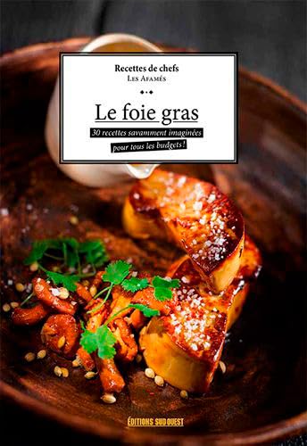 Beispielbild fr Le foie gras : 30 recettes savamment prpares pour tous les budgets ! zum Verkauf von Revaluation Books