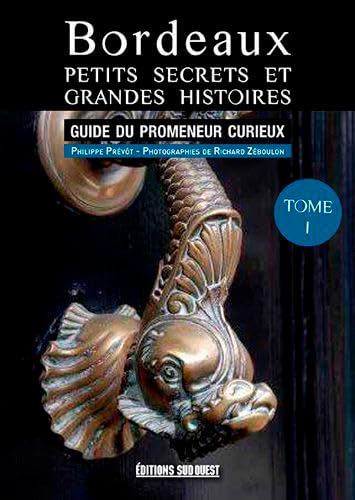 Beispielbild fr Bordeaux, petits secrets et grandes histoires : Tome 1 zum Verkauf von medimops