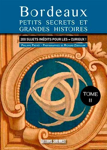 Beispielbild fr Bordeaux, Nouveaux Petits Secrets Et Grandes Histo zum Verkauf von Gallix