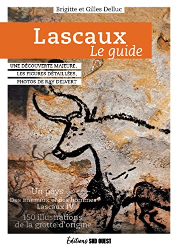 Beispielbild fr Lascaux, le guide. De la prhistoire  Lascaux IV: De la prhistoire  Lascaux IV zum Verkauf von Gallix