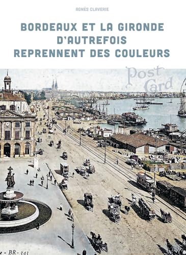 Beispielbild fr Bordeaux et la Gironde d'autrefois reprennent des couleurs zum Verkauf von medimops