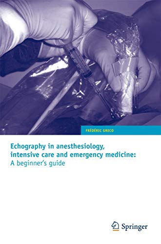 Beispielbild fr Echography in Anesthesiology, Intensive Care and Emergency Medicine : A Beginner's Guide zum Verkauf von Better World Books