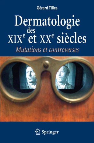 Dermatologie des XIX et XXe siÃ¨cles: Mutations et controverses (French Edition) (9782817801971) by Tilles, GÃ©rard