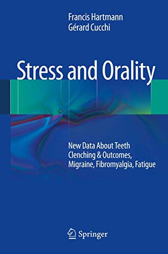 Beispielbild fr Stress And Orality: New Data About Teeth Clenching & Outcomes, Migraine, Fibromyalgia, Fatigue (Hb 2014) zum Verkauf von Romtrade Corp.