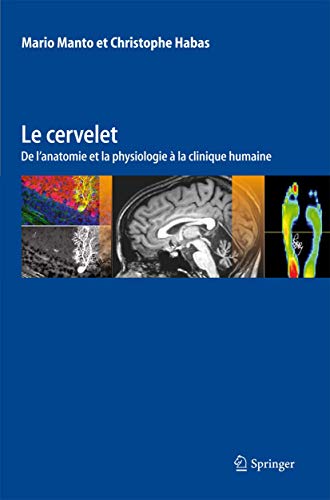 Stock image for Le cervelet: De l'anatomie et la physiologie  la clinique humaine (French Edition) for sale by Gallix