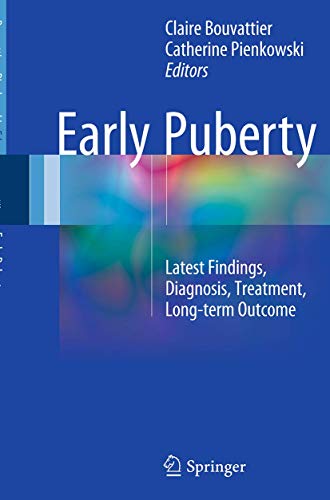 Stock image for Early Puberty : Latest Findings; Diagnosis; Treatment; Long-term Outcome for sale by Ria Christie Collections