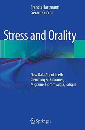 Beispielbild fr Stress and Orality: New Data About Teeth Clenching & Outcomes, Migraine, Fibromyalgia, Fatigue zum Verkauf von Revaluation Books