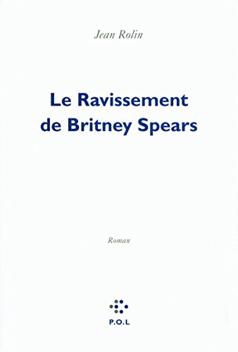 Imagen de archivo de Le Ravissement de Britney Spears [Paperback] Rolin,Jean a la venta por LIVREAUTRESORSAS