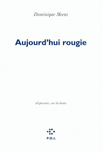 Stock image for Aujourd'hui rougie: Disparates, sur la honte for sale by Ammareal